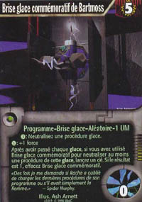 Netrunner Brise glace comm&eacute;moratif de Bartmoss